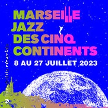 Marseille Jazz Des Cinq Continents Festival Dates